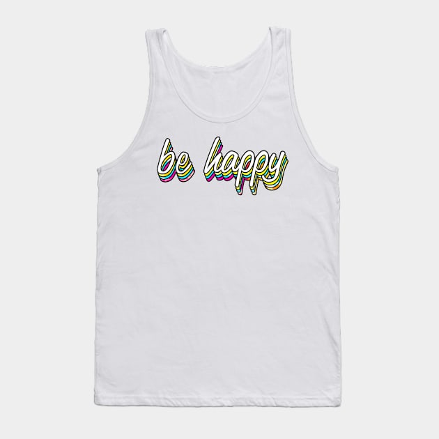 Be Happy Variation Tank Top by lolosenese